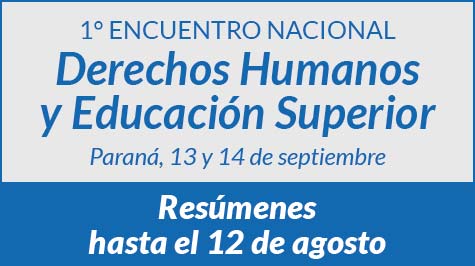 1° Encuentro Nacional “Derechos Humanos Y Educación Superior: Política, prácticas y dispositivos a 100 años de la Reforma Universitaria”