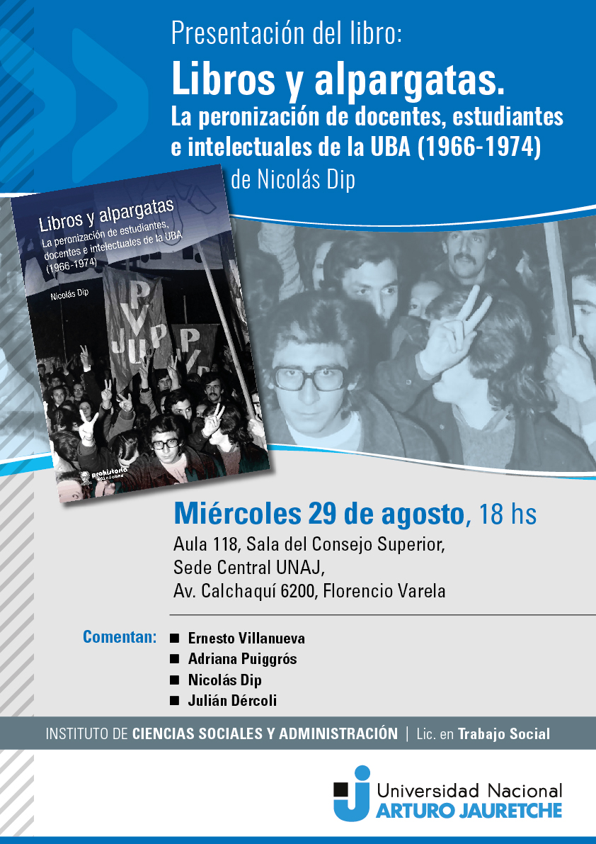 Presentación del libro: "Libros y alpargatas. La peronización de docentes, estudiantes e intelectuales de la UBA (1966-1974) de Nicolás Dip