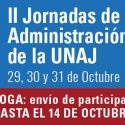 II Jornadas De Administración De La UNAJ – Prórroga Para El Envío De Participaciones Hasta El 14 De Octubre