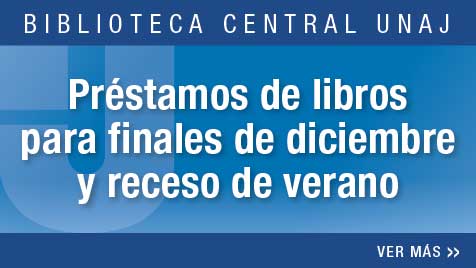 Biblioteca Central UNAJ - Préstamos De Libros Para Finales De Diciembre Y Receso De Verano