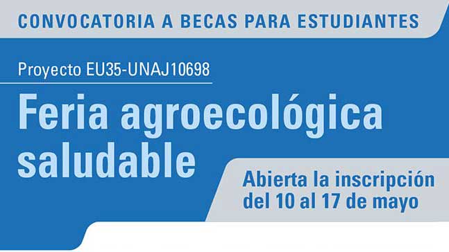 Convocatoria a Becas para Estudiantes - Feria agroecológica saludable (Proyecto EU35-UNAJ10698)