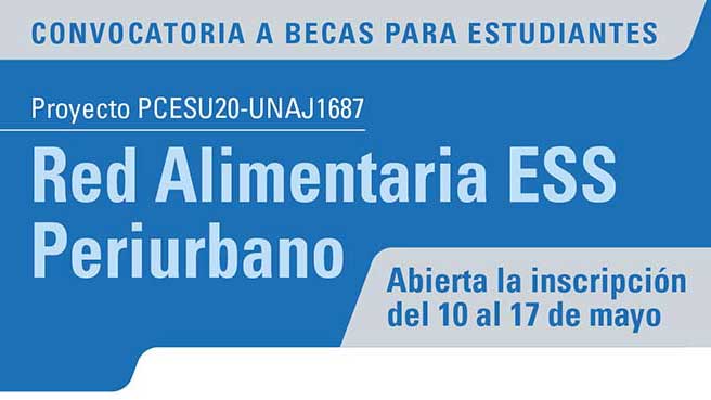 Convocatoria a Becas para Estudiantes - Red Alimentaria ESS Periurbano (Proyecto PCESU20-UNAJ1687)