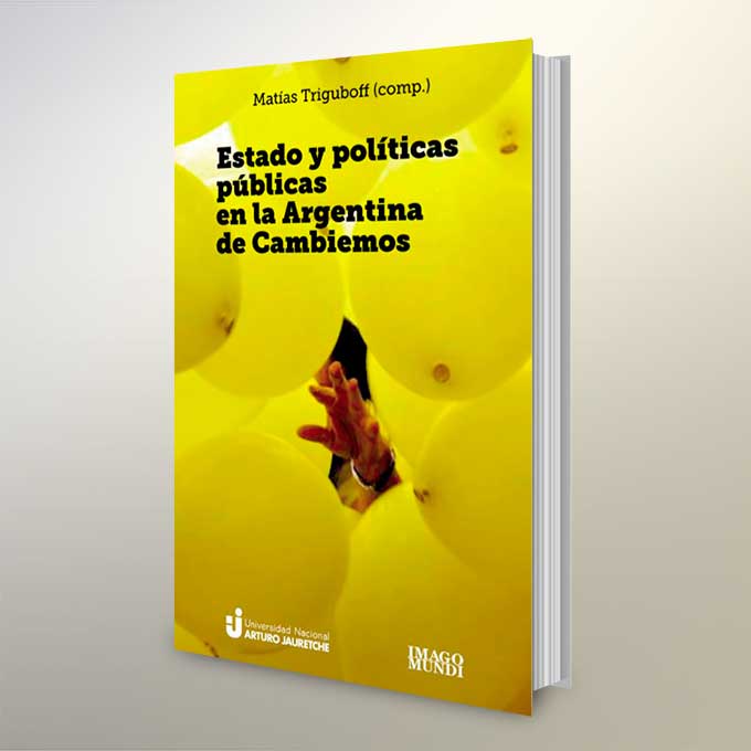 Estado y políticas públicas en la Argentina de Cambiemos