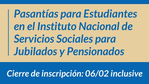 Pasantías Para Estudiantes En El Instituto Nacional De Servicios Sociales Para Jubilados Y Pensionados - Cierre De Inscripción: 06/02/2020 Inclusive