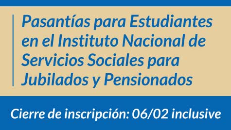 Pasantías para Estudiantes en el Instituto Nacional de Servicios Sociales para Jubilados y Pensionados - Cierre de inscripción: 06/02/2020 inclusive