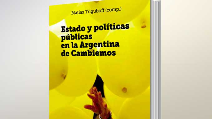 Estado Y Políticas Públicas En La Argentina De Cambiemos