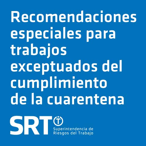 Recomendaciones especiales para trabajos exceptuados del cumplimiento de la cuarentena