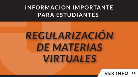 INFORMACIÓN IMPORTANTE PARA ESTUDIANTES - REGULARIZACIÓN DE MATERIAS VIRTUALES