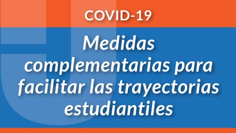 Covid-19: Medidas complementarias para facilitar las trayectorias estudiantiles