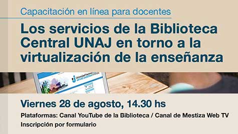 Capacitación en línea para docentes: Los servicios de la Biblioteca Central UNAJ en torno a la virtualización de la enseñanza