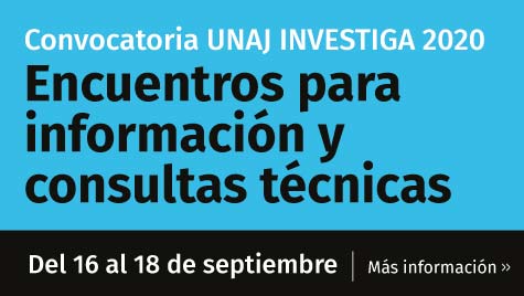 Convocatoria UNAJ INVESTIGA 2020 – Encuentros Para Información Y Consultas Técnicas