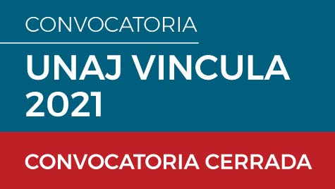 UNAJ Vincula 2021 - CONVOCATORIA CERRADA