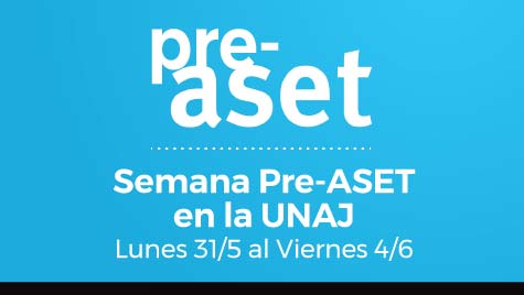 Semana Pre-ASET En La UNAJ - Lunes 31/5 Al Viernes 4/6
