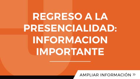 REGRESO A LA PRESENCIALIDAD: INFORMACION IMPORTANTE