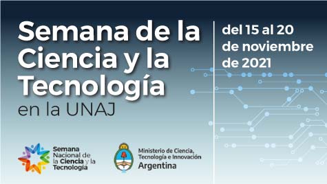 Se Viene La Semana De La Ciencia Y La Tecnología En La UNAJ