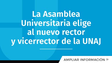 La Asamblea Universitaria Elige Al Nuevo Rector Y Vicerrector De La UNAJ