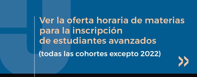 ver la oferta horaria de materias para la inscripción de estudiantes avanzados (todas las cohortes excepto 2022)