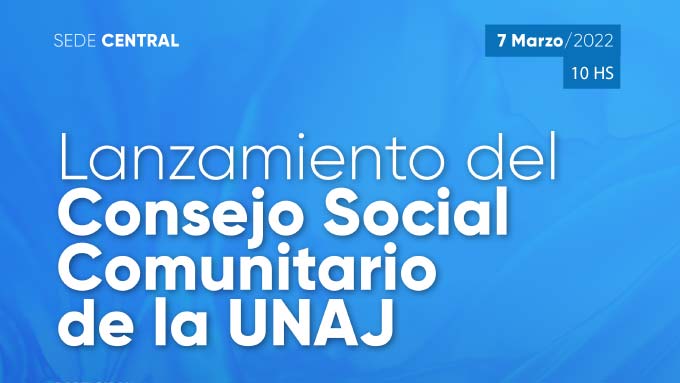 Lanzamiento Del Consejo Social Comunitario De La UNAJ