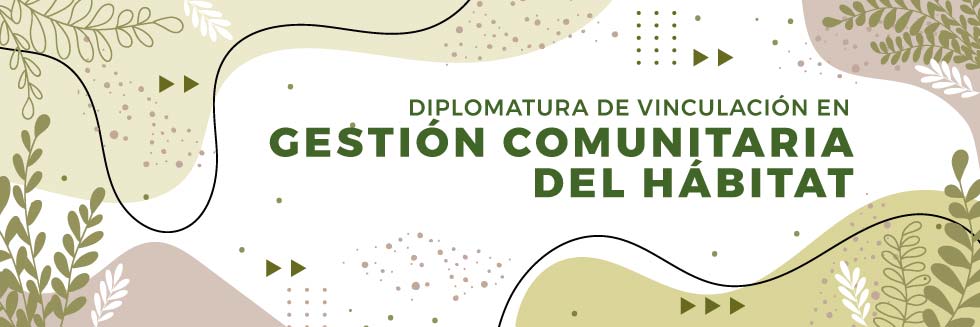 Diplomatura de Vinculación en Gestión Comunitaria del Hábitat