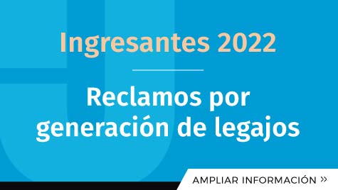 Ingresantes 2022- Reclamos Por Generación De Legajos