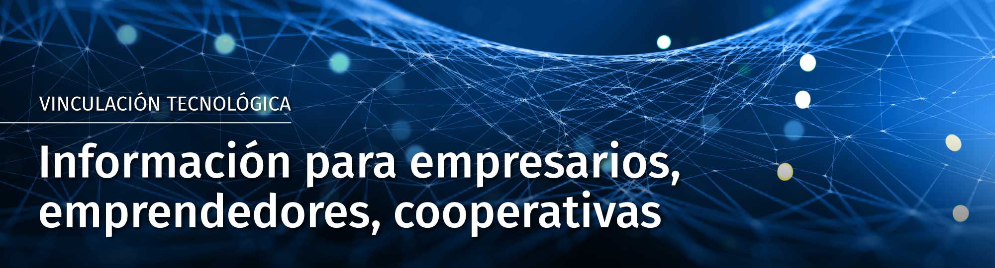 Vinculación Tecnológica: Información para empresarios, emprendedores, cooperativas