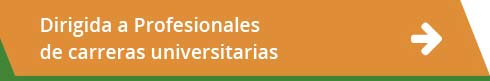 Dirigida a Profesionales de carreras universitarias
