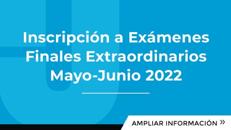 Inscripción a Exámenes Finales Extraordinarios Mayo-Junio 2022