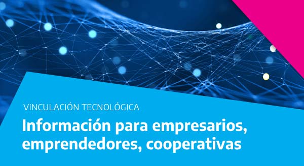 Vinculación tecnológica: información para empresarios, emprendedores, cooperativas
