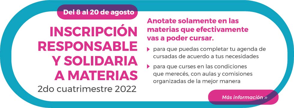 Inscripción responsable y solidaria a materias - 2do cuatrimestre 2022