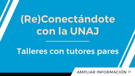 (Re)Conectándote con la UNAJ: talleres con tutores pares