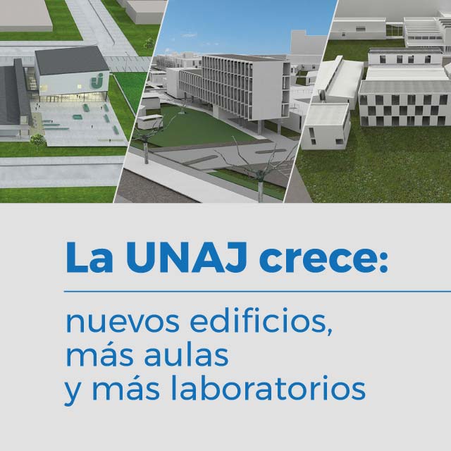 La UNAJ crece: nuevos edificios, más aulas y más laboratorios