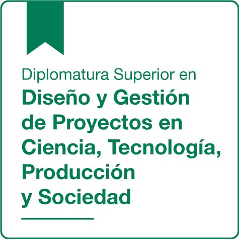 Diplomatura Superior en Diseño y Gestión de Proyectos en Ciencia, Tecnología, Producción y Sociedad