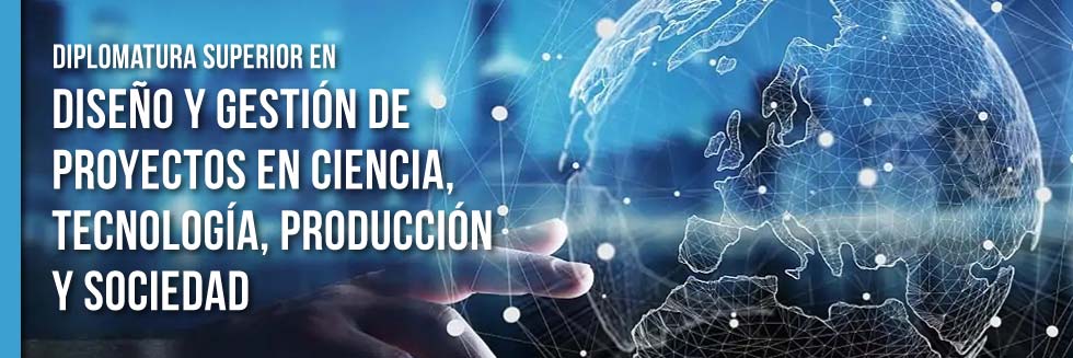 Diplomatura Superior en Diseño y Gestión de Proyectos en Ciencia, Tecnología, Producción y Sociedad