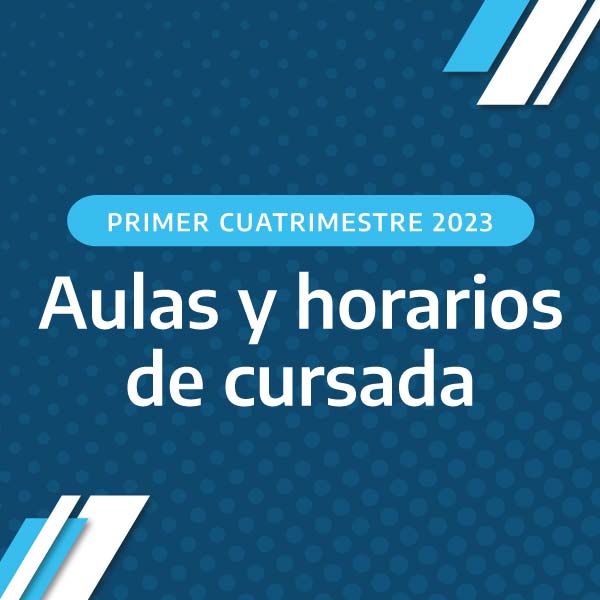 Primer Cuatrimestre 2023 - Aulas Y Horarios De Cursada