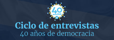 Ciclo de entrevistas "40 años de Democracia"