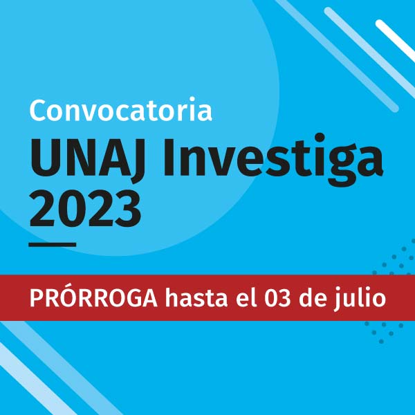 Convocatoria UNAJ Investiga 2023 | PRÓRROGA hasta el 3 de julio