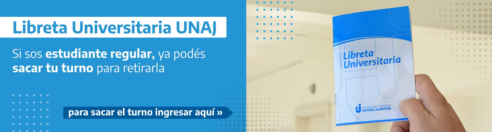 Libreta Universitaria UNAJ | Turnos para estudiantes regulares