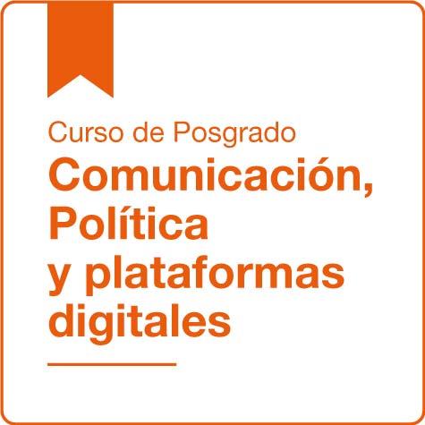 Curso de Posgrado Comunicación, Política y plataformas digitales