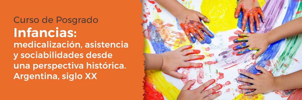 Curso De Posgrado Infancias: Medicalización, Asistencia Y Sociabilidades Desde Una Perspectiva Histórica. Argentina, Siglo XX