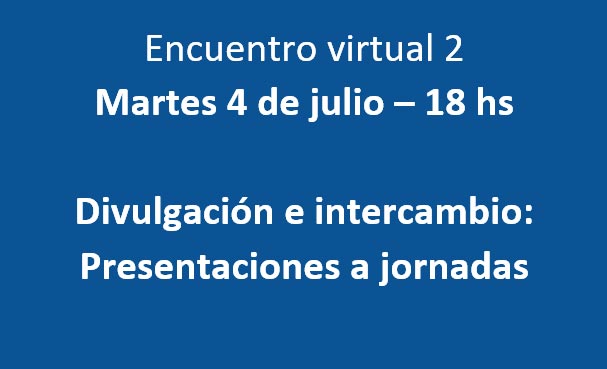 Encuentro virtual 2 - Martes 4 de julio, 18 hs