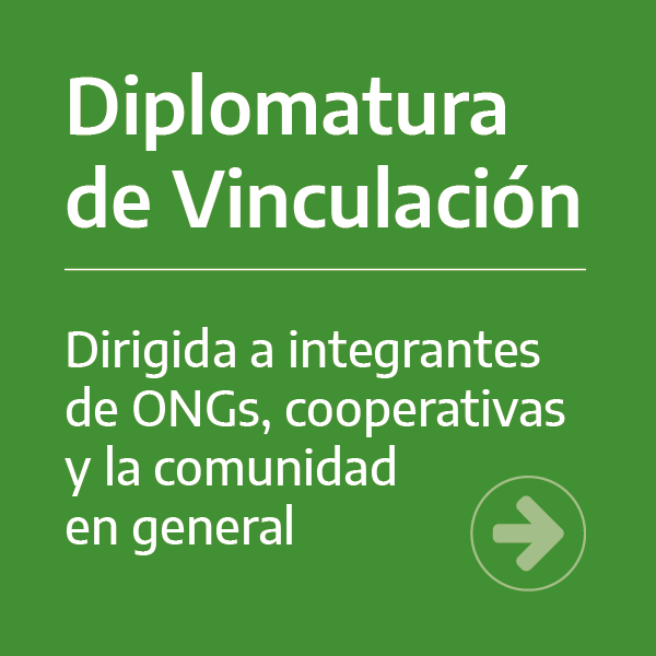 Diplomatura de Vinculación | Dirigida a integrantes de ONGs, cooperativas y la comunidad en general
