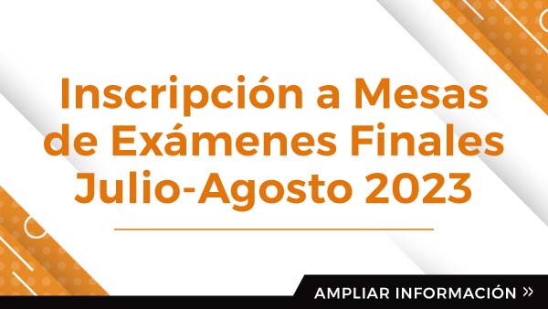 Inscripción A Mesas De Exámenes Finales Julio-Agosto 2023