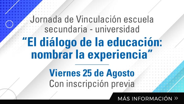 Jornada De Vinculación Escuela Secundaria - Universidad “El Diálogo De La Educación: Nombrar La Experiencia”