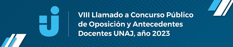 VIII Llamado a Concurso Público de Oposición y Antecedentes Docentes UNAJ, año 2023