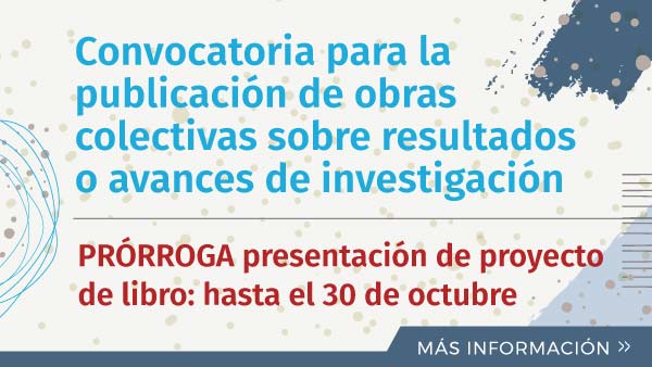 PRÓRROGA HASTA EL 30 DE OCTUBRE | Convocatoria Para La Publicación De Obras Colectivas Sobre Resultados O Avances De Investigación
