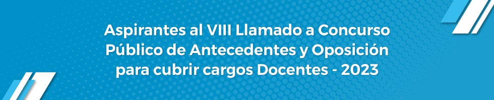 Aspirantes al VIII Llamado a Concurso Público de Antecedentes y Oposición para cubrir cargos Docentes - 2023