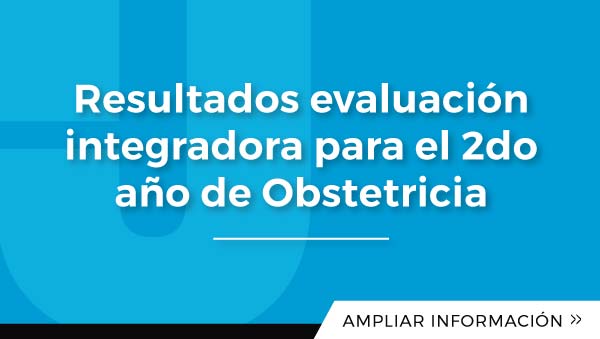 Resultados evaluación integradora para el 2do año de la Licenciatura en Obstetricia