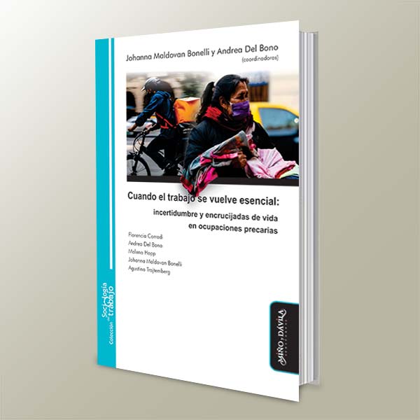 Investigadoras de la UNAJ publicaron el libro “Cuando el trabajo se vuelve esencial: incertidumbre y encrucijadas de vida en ocupaciones precarias”