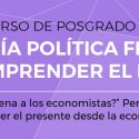 Curso De Posgrado En Economía Política Feminista Para Comprender El Presente. «¿Quién Le Prepara La Cena A Los Economistas?». Perspectivas, Problemas Y Debates Para Comprender El Presente Desde La Economía Política Feminista