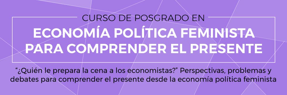 Curso de Posgrado en Economía política feminista para comprender el presente